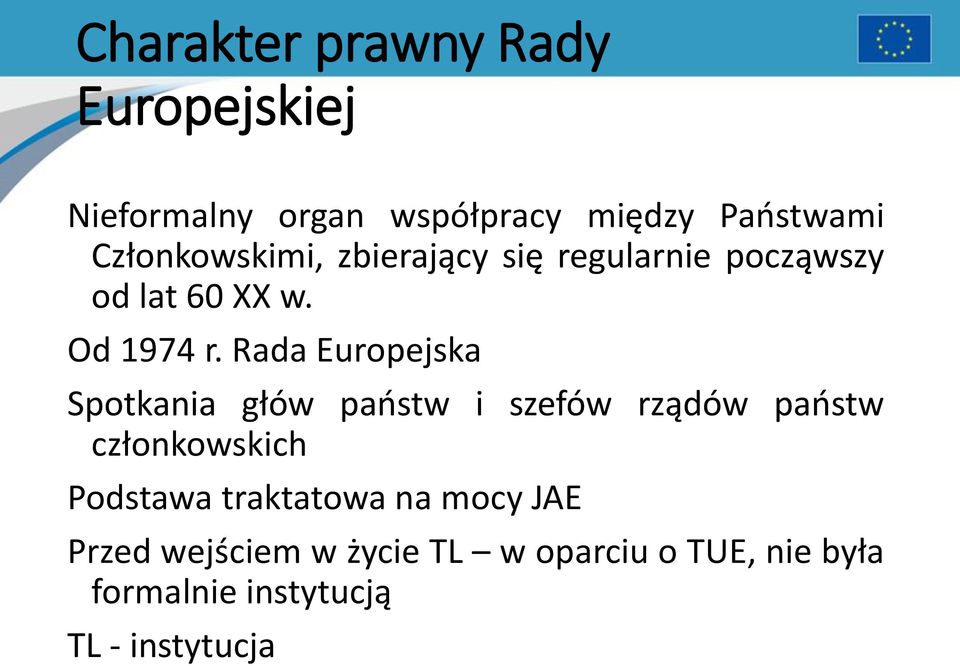 Rada Europejska Spotkania głów paostw i szefów rządów paostw członkowskich Podstawa