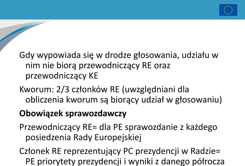 Obowiązek sprawozdawczy Przewodniczący RE= dla PE sprawozdanie z każdego posiedzenia Rady