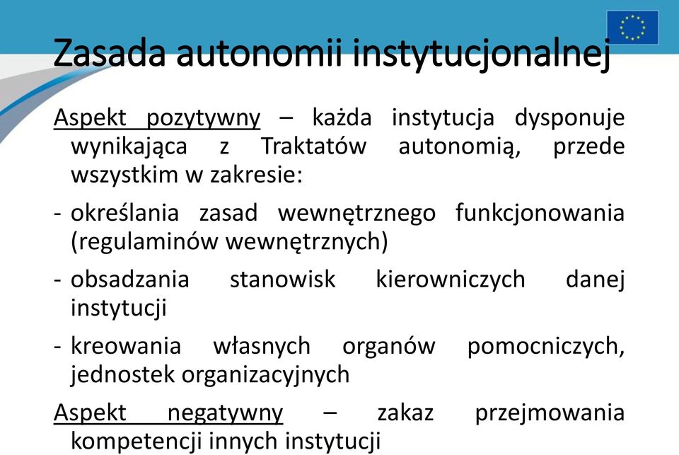 wewnętrznych) - obsadzania stanowisk kierowniczych danej instytucji - kreowania własnych organów