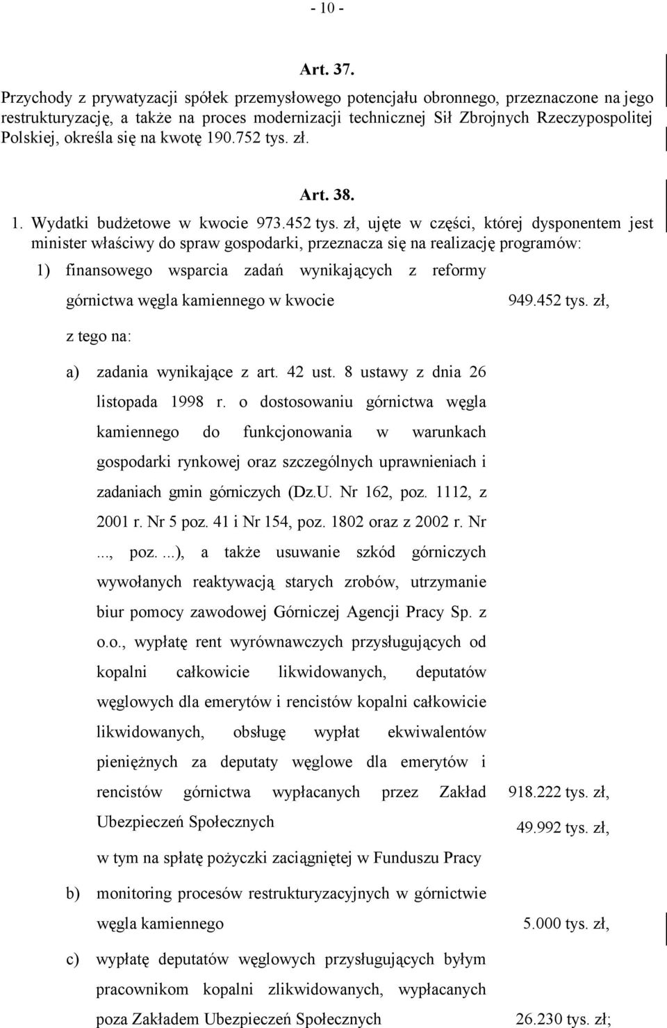 się na kwotę 190.752 tys. zł. Art. 38. 1. Wydatki budżetowe w kwocie 973.452 tys.