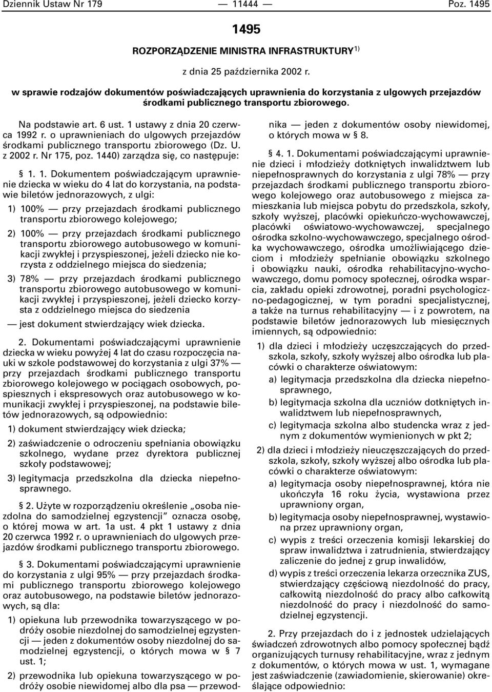 o uprawnieniach do ulgowych przejazdów Êrodkami publicznego transportu zbiorowego (Dz. U. z 2002 r. Nr 17
