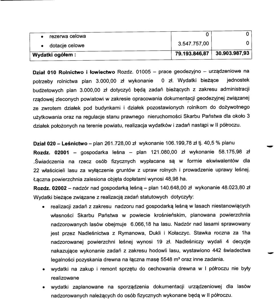 000,00 zł dotyczyć będą zadań bieżących z zakresu administracji rządowej zleconych powiatowi w zakresie opracowania dokument~cji geodezyjnej związanej ze zwrotem działek pod budynkami i działek