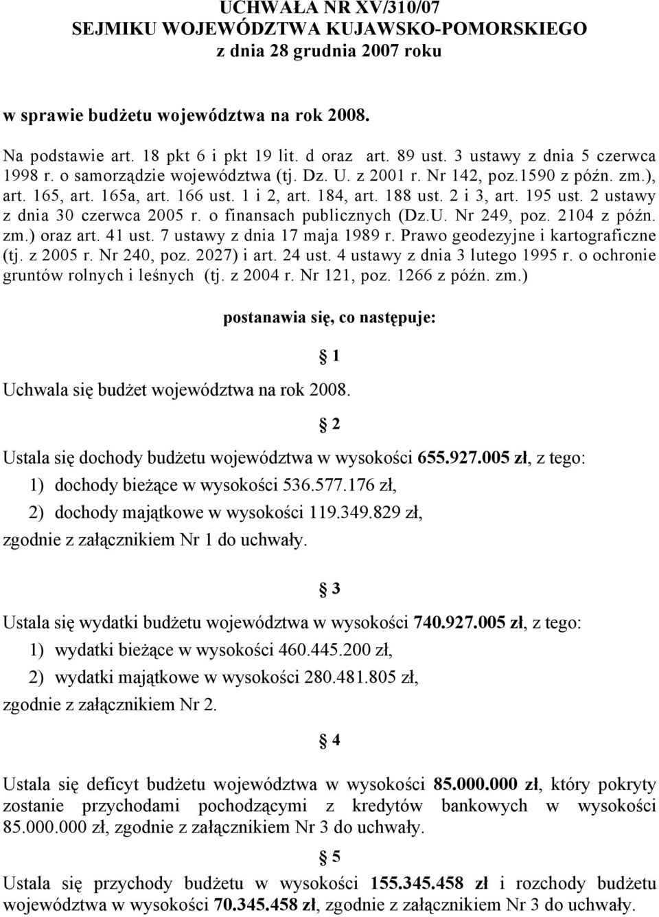 2 ustawy z dnia 30 czerwca 2005 r. o finansach publicznych (Dz.U. Nr 249, poz. 2104 z późn. zm.) oraz art. 41 ust. 7 ustawy z dnia 17 maja 1989 r. Prawo geodezyjne i kartograficzne (tj. z 2005 r.