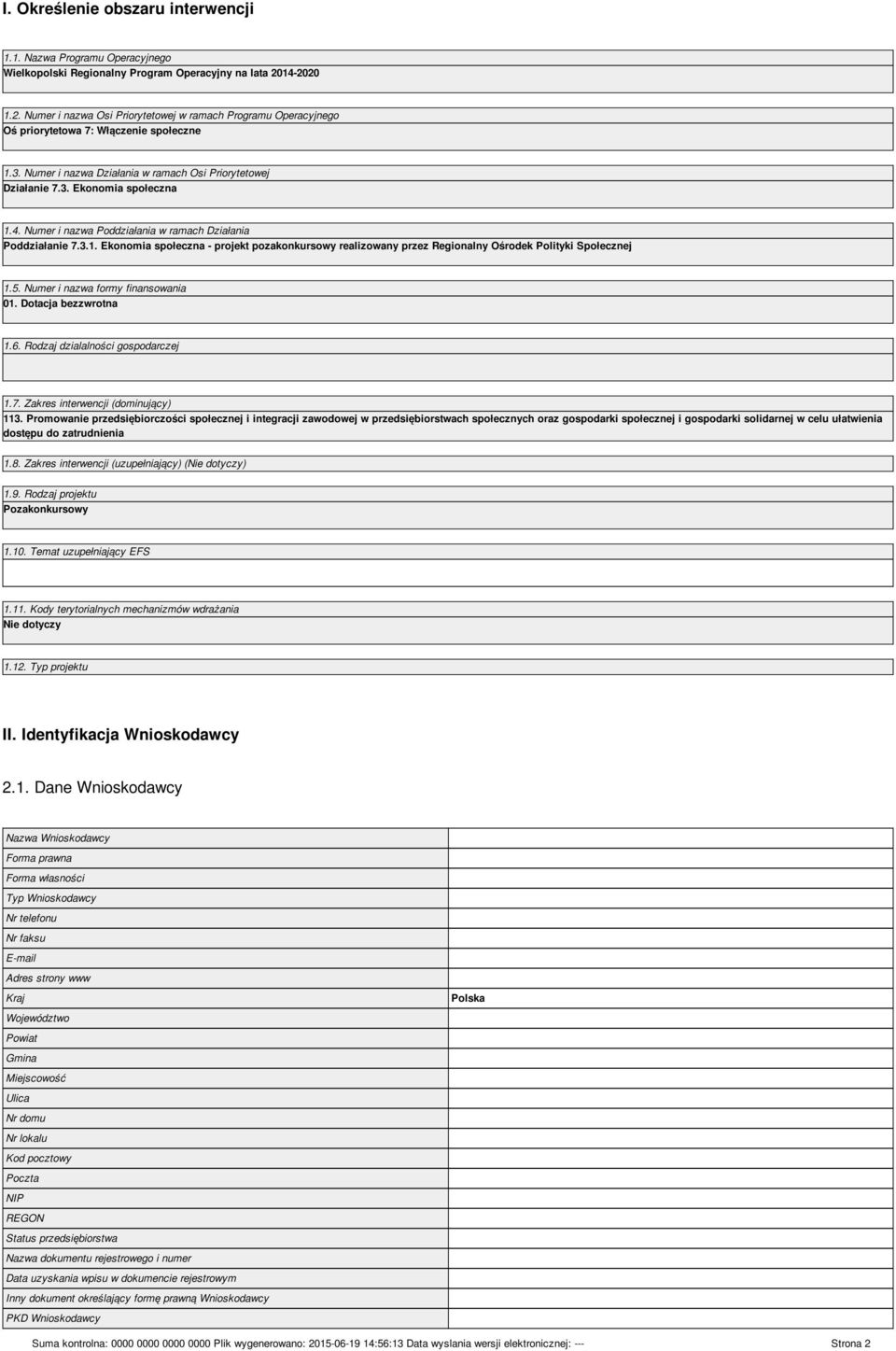 4. Numer i nazwa Poddziałania w ramach Działania Poddziałanie 7.3.1. Ekonomia społeczna - projekt pozakonkursowy realizowany przez Regionalny Ośrodek Polityki Społecznej 1.5.