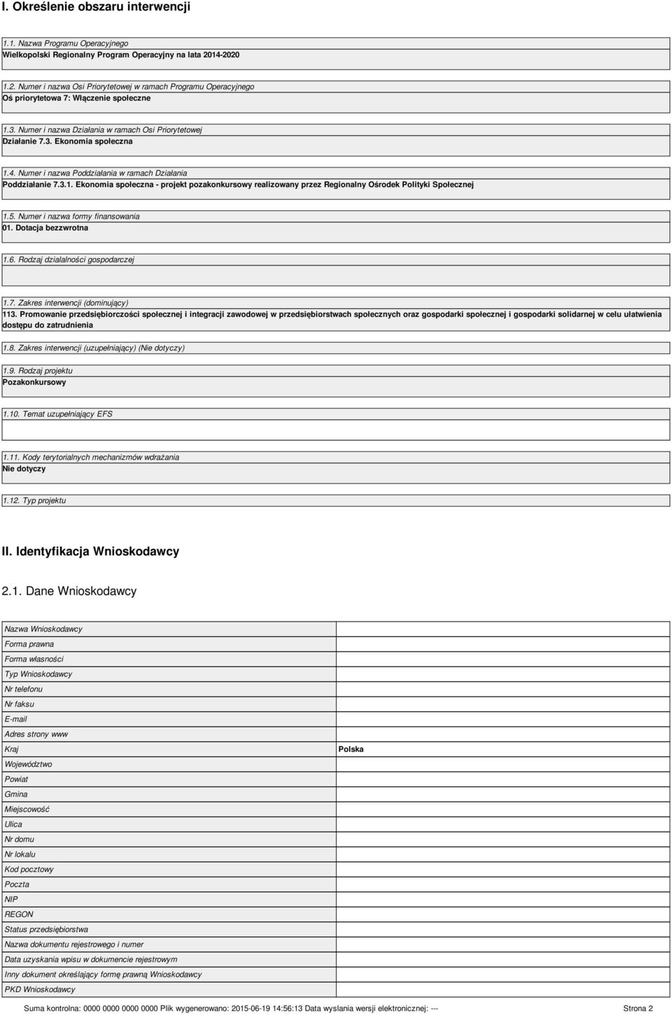 4. Numer i nazwa Poddziałania w ramach Działania Poddziałanie 7.3.1. Ekonomia społeczna - projekt pozakonkursowy realizowany przez Regionalny Ośrodek Polityki Społecznej 1.5.