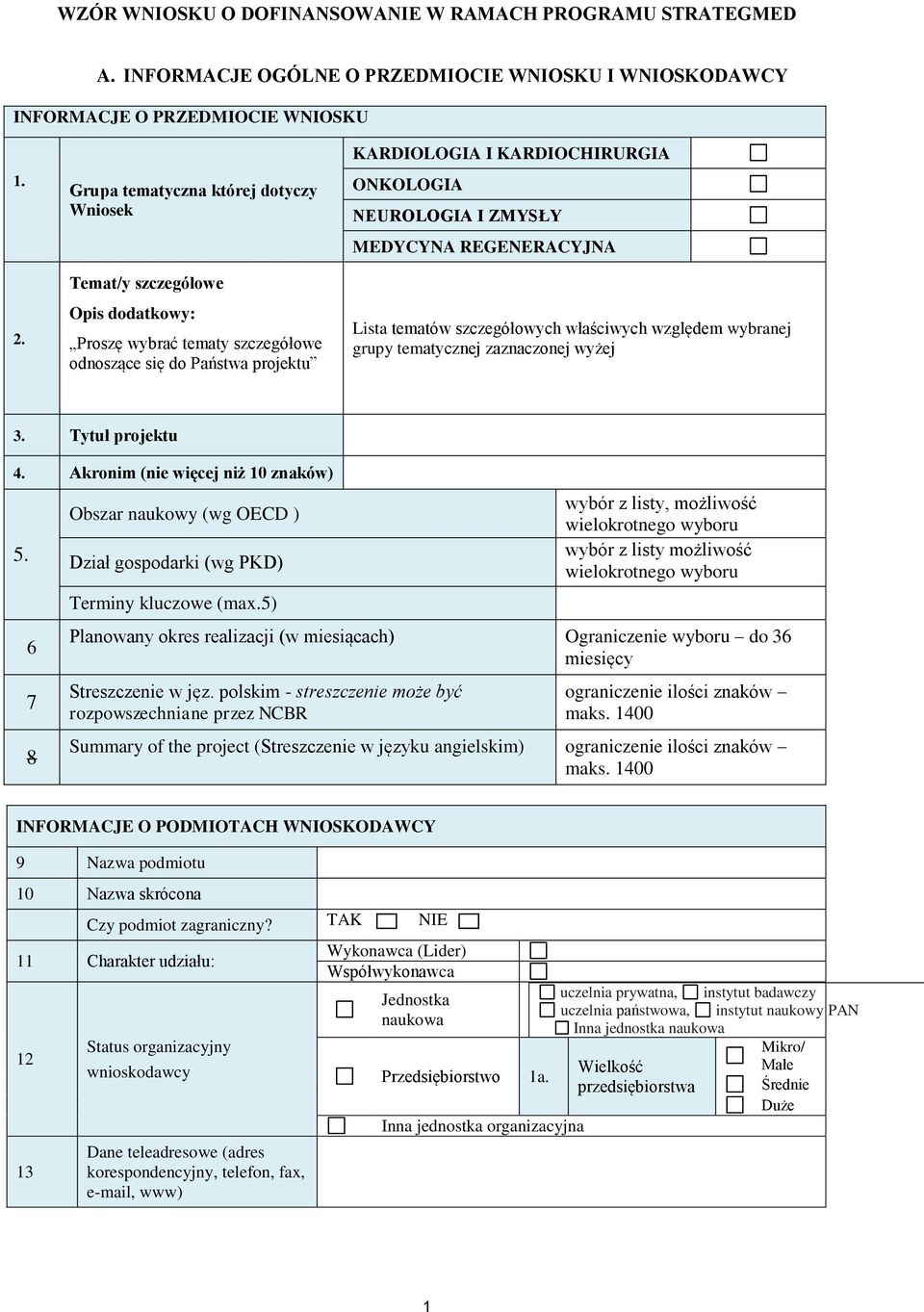 ZMYSŁY MEDYCYNA REGENERACYJNA Lista tematów szczegółowych właściwych względem wybranej grupy tematycznej zaznaczonej wyżej 3. Tytuł projektu 4. Akronim (nie więcej niż 10 znaków) 5.
