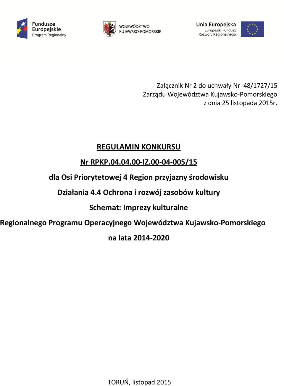 00-04-005/15 dla Osi Priorytetowej 4 Region przyjazny środowisku Działania 4.