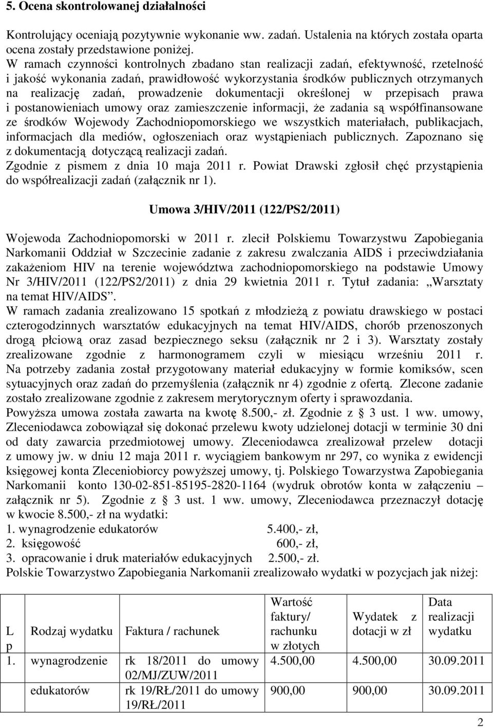 prowadzenie dokumentacji określonej w przepisach prawa i postanowieniach umowy oraz zamieszczenie informacji, że zadania są współfinansowane ze środków Wojewody Zachodniopomorskiego we wszystkich