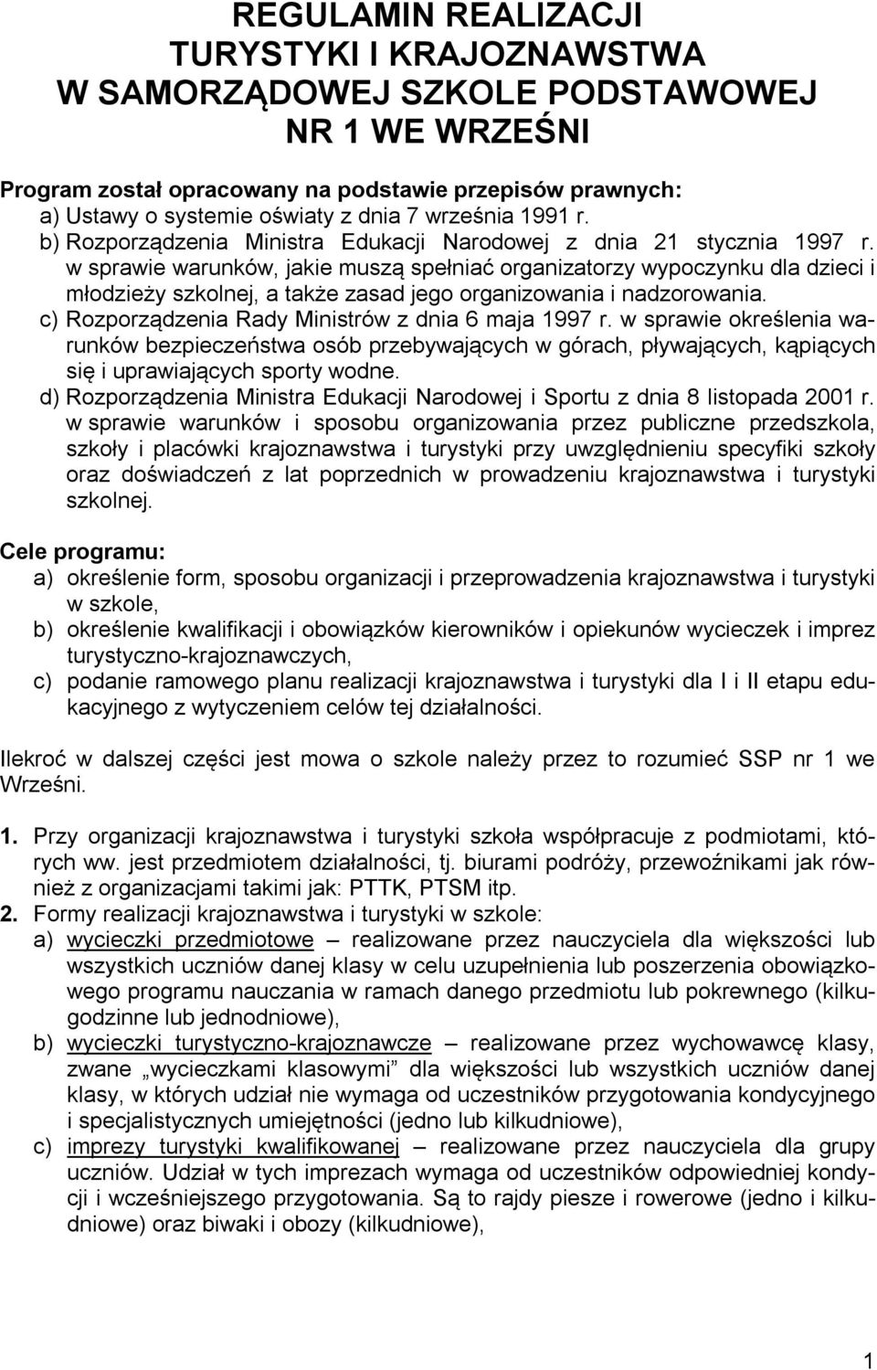 w sprawie warunków, jakie muszą spełniać organizatorzy wypoczynku dla dzieci i młodzieży szkolnej, a także zasad jego organizowania i nadzorowania.