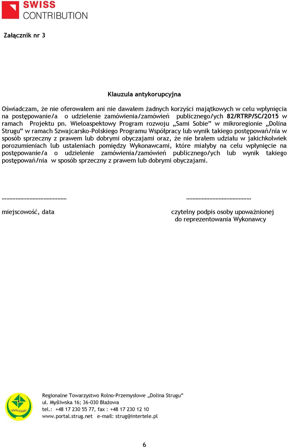 Wieloaspektowy Program rozwoju Sami Sobie w mikroregionie Dolina Strugu w ramach Szwajcarsko-Polskiego Programu Współpracy lub wynik takiego postępowań/nia w sposób sprzeczny z prawem lub dobrymi