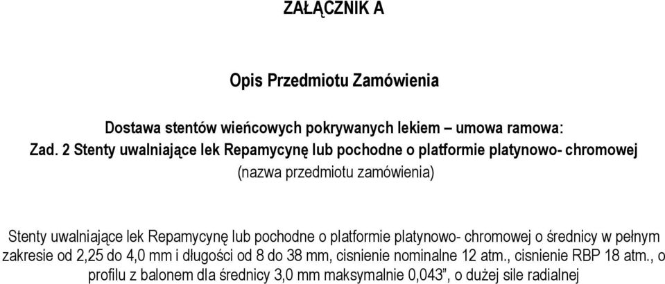 pełnym zakresie od 2,25 do 4,0 mm i długości od 8 do 38 mm, cisnienie nominalne 12 atm.