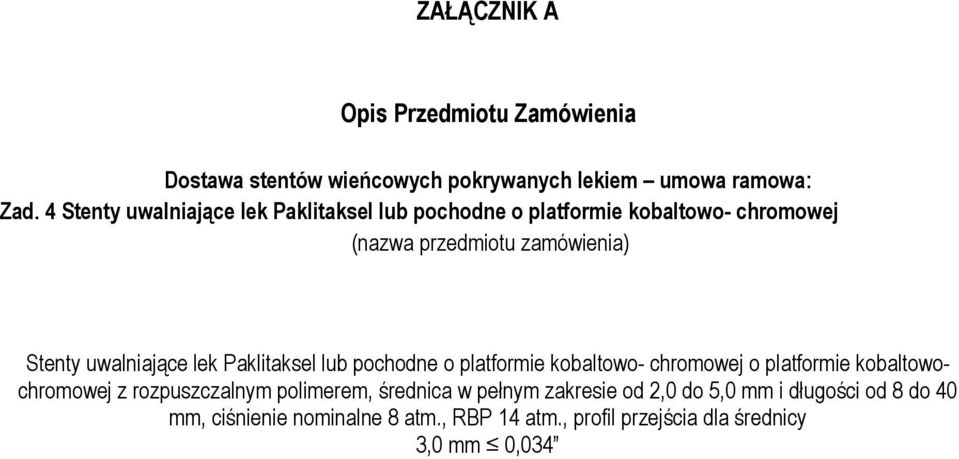 kobaltowochromowej z rozpuszczalnym polimerem, średnica w pełnym zakresie od 2,0 do 5,0 mm i