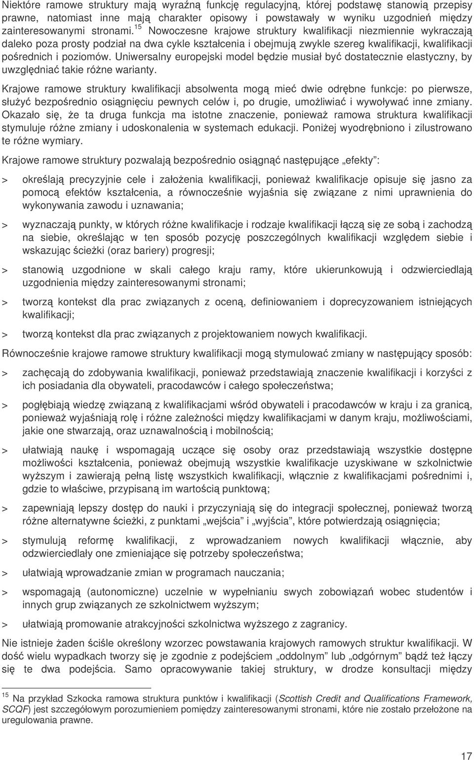 Uniwersalny europejski model bdzie musiał by dostatecznie elastyczny, by uwzgldnia takie róne warianty.