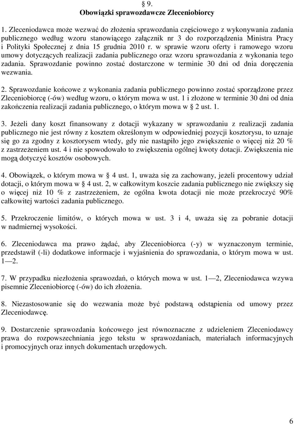 15 grudnia 2010 r. w sprawie wzoru oferty i ramowego wzoru umowy dotyczących realizacji zadania publicznego oraz wzoru sprawozdania z wykonania tego zadania.