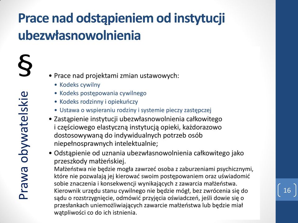 osób niepełnosprawnych intelektualnie; Odstąpienie od uznania ubezwłasnowolnienia całkowitego jako przeszkody małżeńskiej.