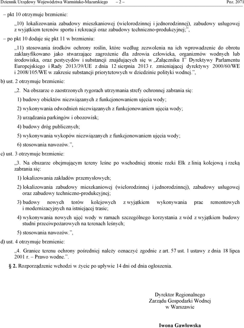 techniczno-produkcyjnej;, po pkt 10 dodaje się pkt 11 w brzmieniu: 11) stosowania środków ochrony roślin, które według zezwolenia na ich wprowadzenie do obrotu zaklasyfikowano jako stwarzające