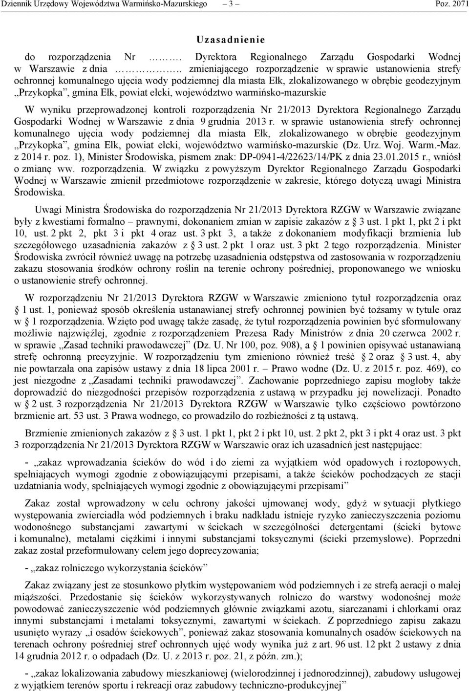 województwo warmińsko-mazurskie W wyniku przeprowadzonej kontroli rozporządzenia Nr 21/2013 Dyrektora Regionalnego Zarządu Gospodarki Wodnej w Warszawie z dnia 9 grudnia 2013 r.