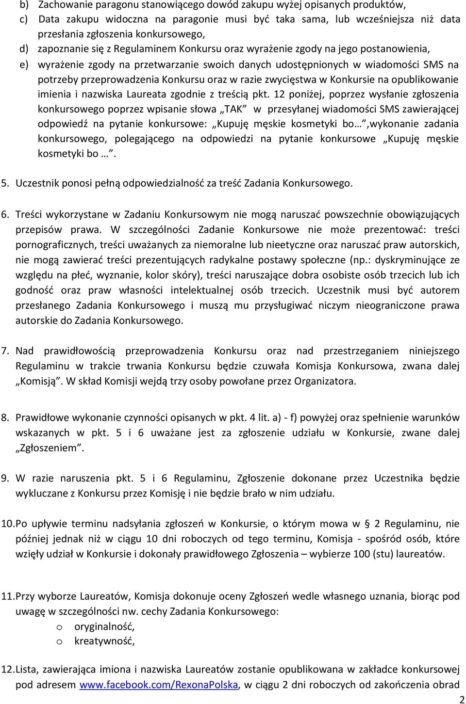 Konkursu oraz w razie zwycięstwa w Konkursie na opublikowanie imienia i nazwiska Laureata zgodnie z treścią pkt.