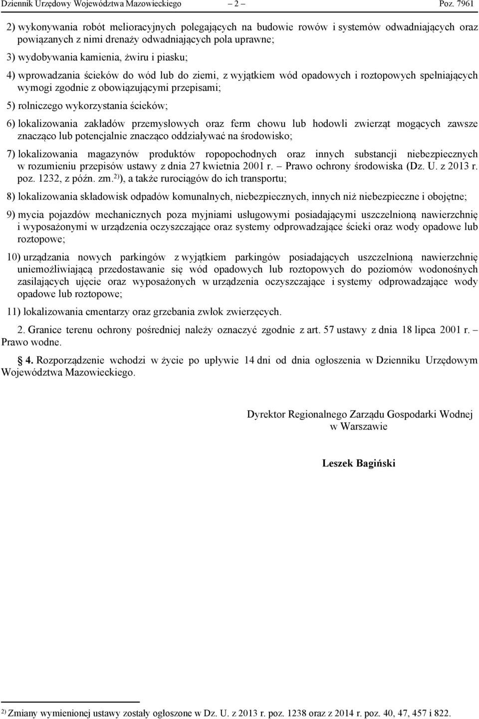 4) wprowadzania ścieków do wód lub do ziemi, z wyjątkiem wód opadowych i roztopowych spełniających wymogi zgodnie z obowiązującymi przepisami; 5) rolniczego wykorzystania ścieków; 6) lokalizowania