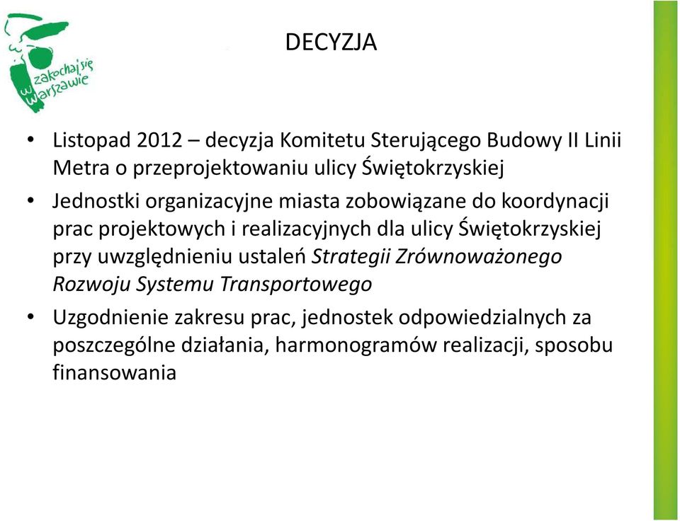 dla ulicy Świętokrzyskiej przy uwzględnieniu ustaleń Strategii Zrównoważonego Rozwoju Systemu Transportowego