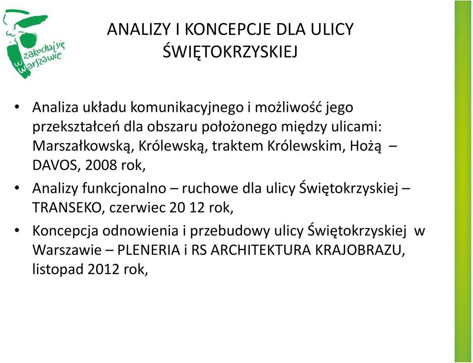 DAVOS, 2008 rok, Analizy funkcjonalno ruchowe dla ulicy Świętokrzyskiej TRANSEKO, czerwiec 20 12 rok,