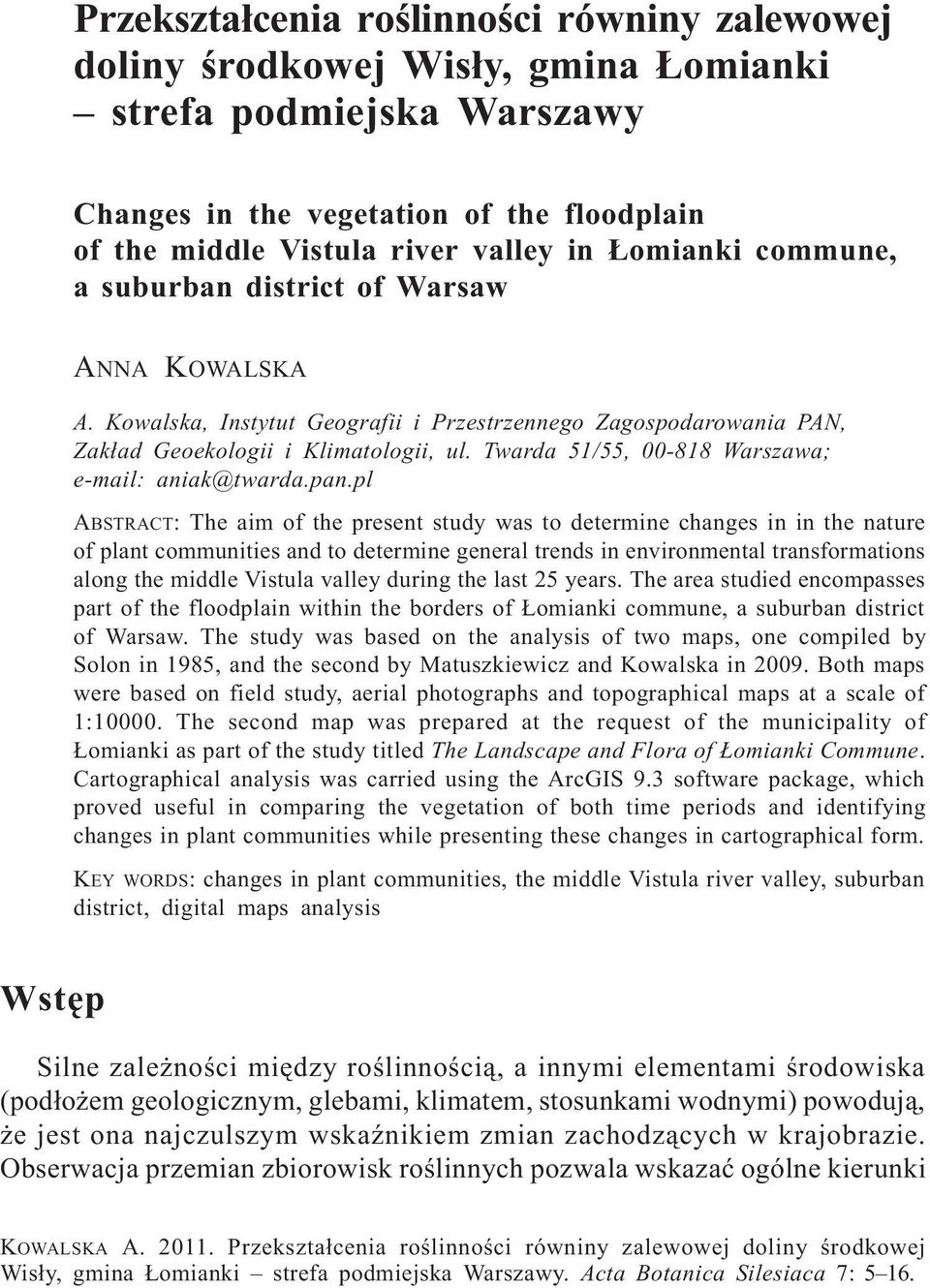 Kowalska, Instytut Geografii i Przestrzennego Zagospodarowania PAN, Zak³ad Geoekologii i Klimatologii, ul. Twarda 51/55, 00-818 Warszawa; e-mail: aniak@twarda.pan.