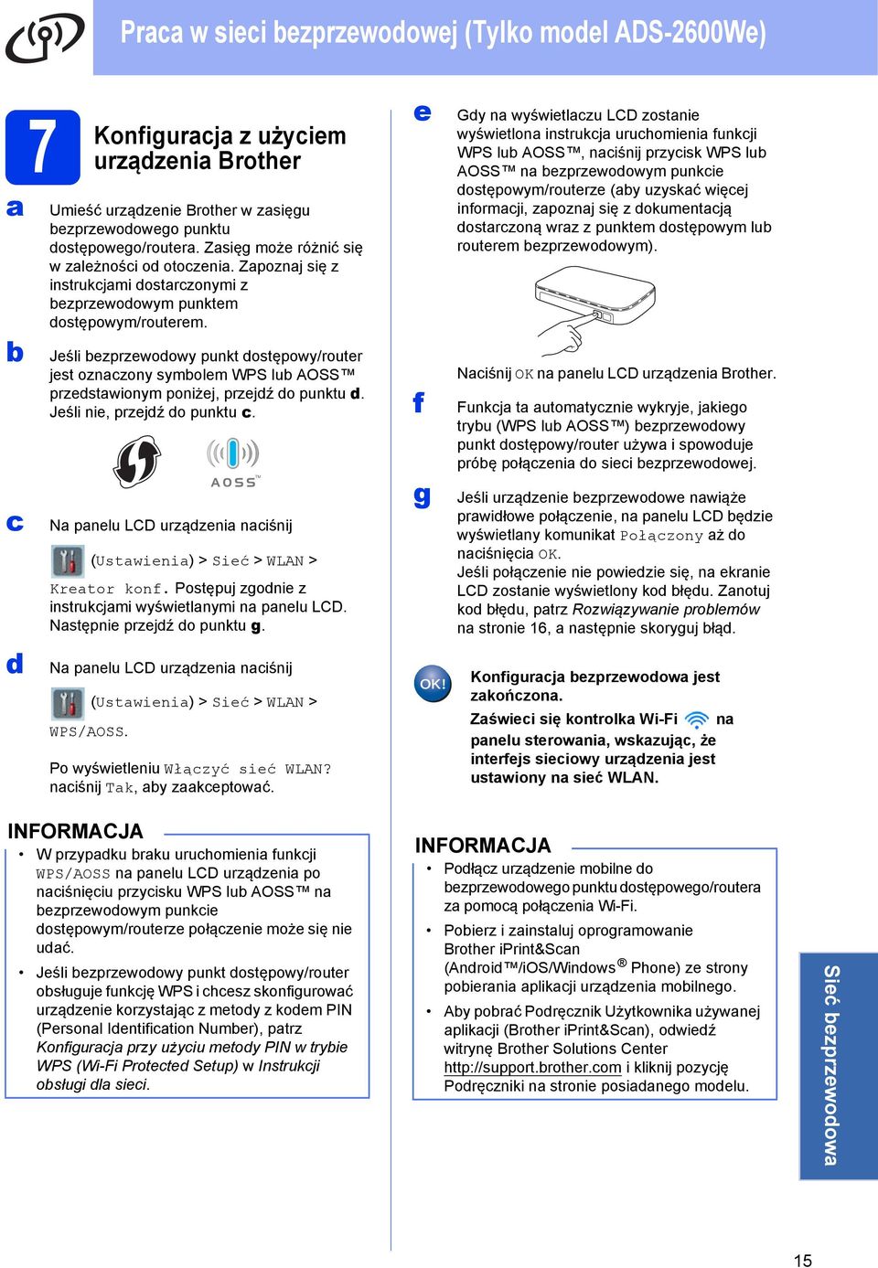 Jeśli ezprzewodowy punkt dostępowy/router jest oznczony symolem WPS lu AOSS przedstwionym poniżej, przejdź do punktu d. Jeśli nie, przejdź do punktu c.