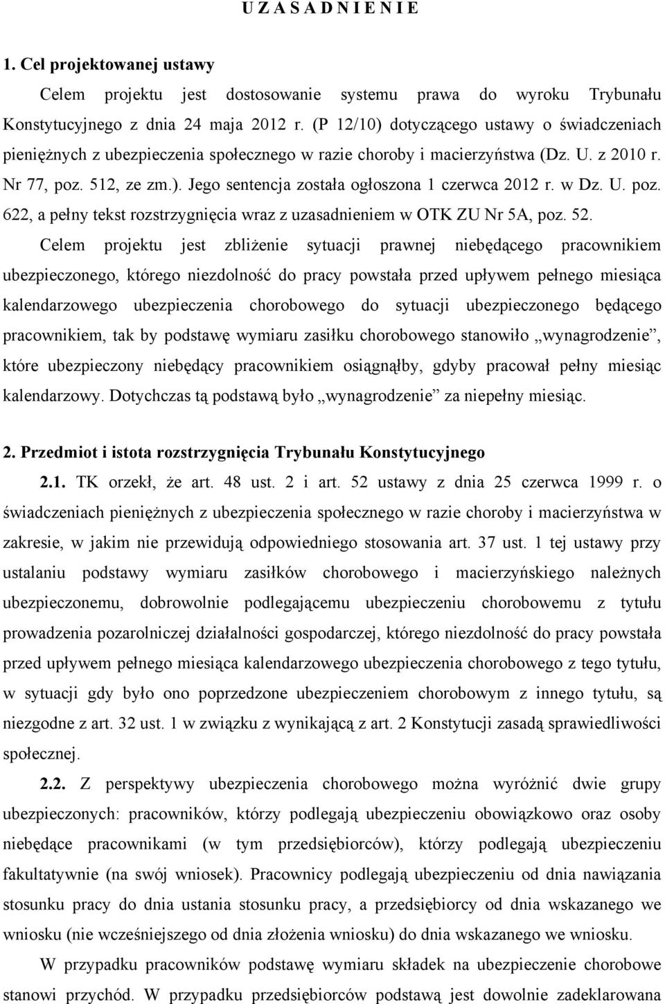 w Dz. U. poz. 622, a pełny tekst rozstrzygnięcia wraz z uzasadnieniem w OTK ZU Nr 5A, poz. 52.