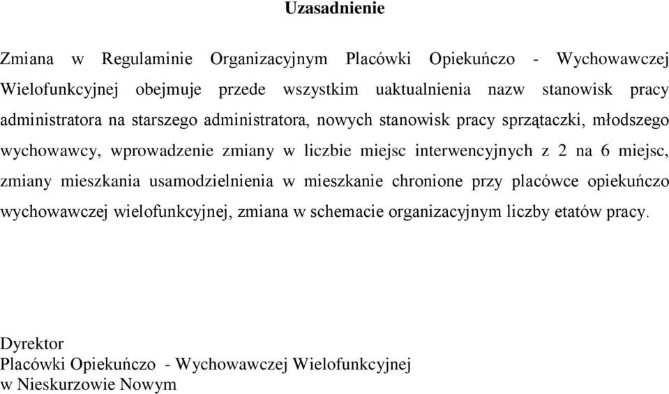 liczbie miejsc interwencyjnych z 2 na 6 miejsc, zmiany mieszkania usamodzielnienia w mieszkanie chronione przy placówce opiekuńczo wychowawczej