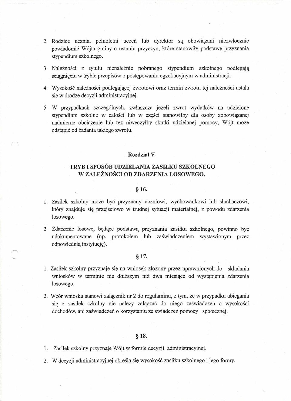 Wysokość należności podlegającej zwrotowi oraz termin zwrotu tej należności ustala się w drodze decyzji administracyjnej. 5.