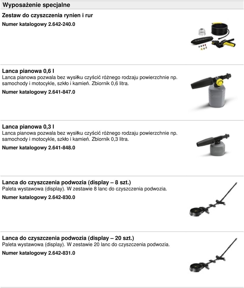 samochody i motocykle, szkło i kamień. Zbiornik 0,3 litra. Numer katalogowy 2.641-848.0 Lanca do czyszczenia podwozia (display 8 szt.) Paleta wystawowa (display).