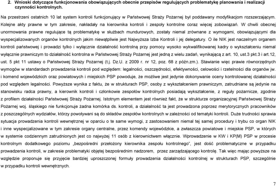 Kolejne akty prawne w tym zakresie, nakładały na kierownika kontroli i zespoły kontrolne coraz więcej zobowiązań.