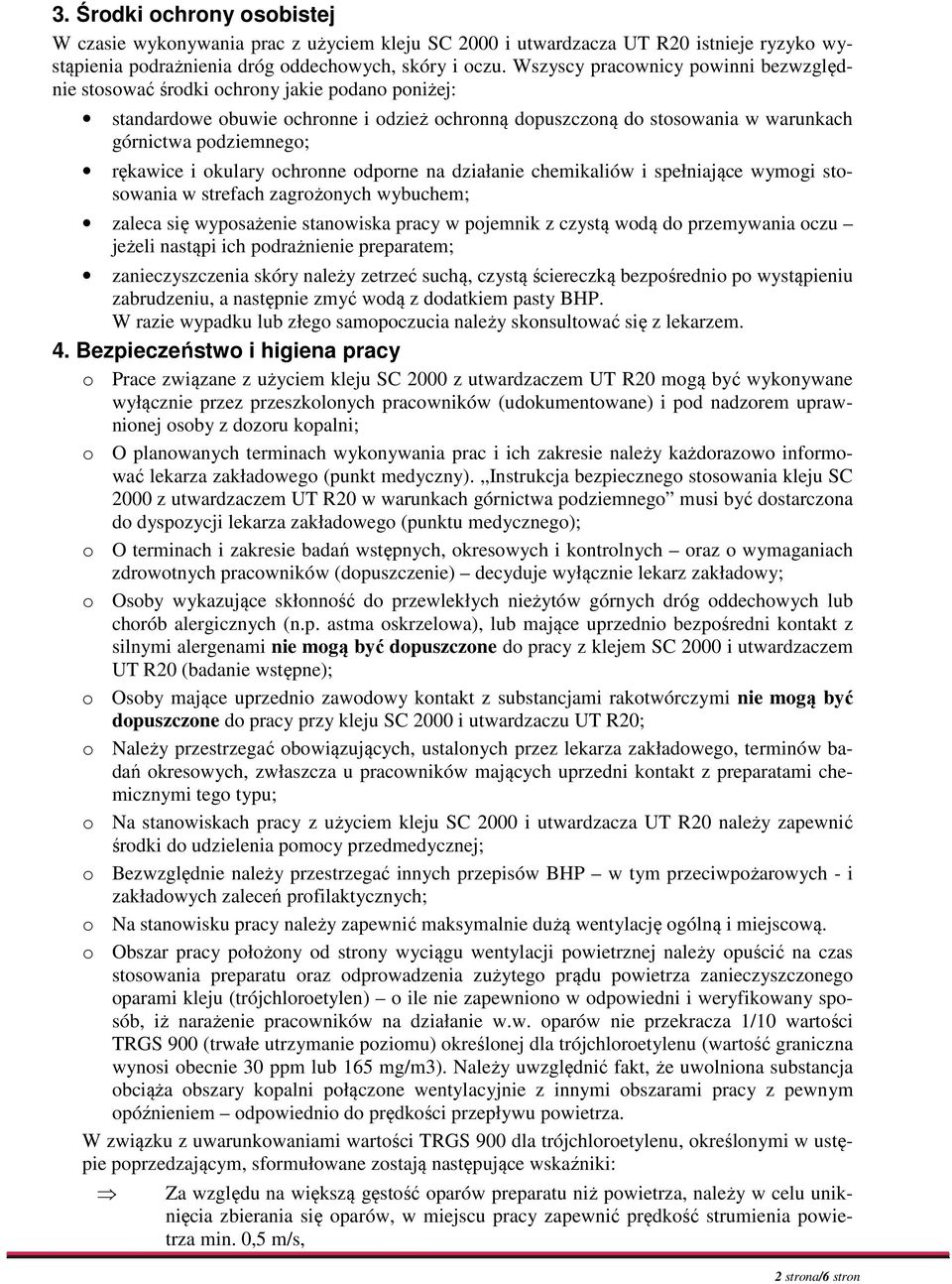 rękawice i okulary ochronne odporne na działanie chemikaliów i spełniające wymogi stosowania w strefach zagrożonych wybuchem; zaleca się wyposażenie stanowiska pracy w pojemnik z czystą wodą do