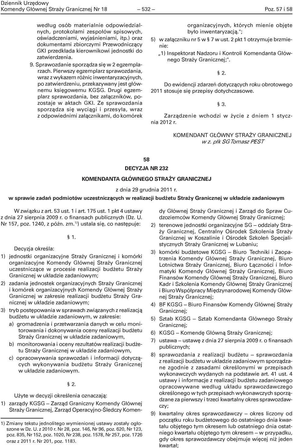 Pierwszy egzemplarz sprawozdania, wraz z wykazem różnic inwentaryzacyjnych, po zatwierdzeniu, przekazywany jest głównemu księgowemu KGSG.
