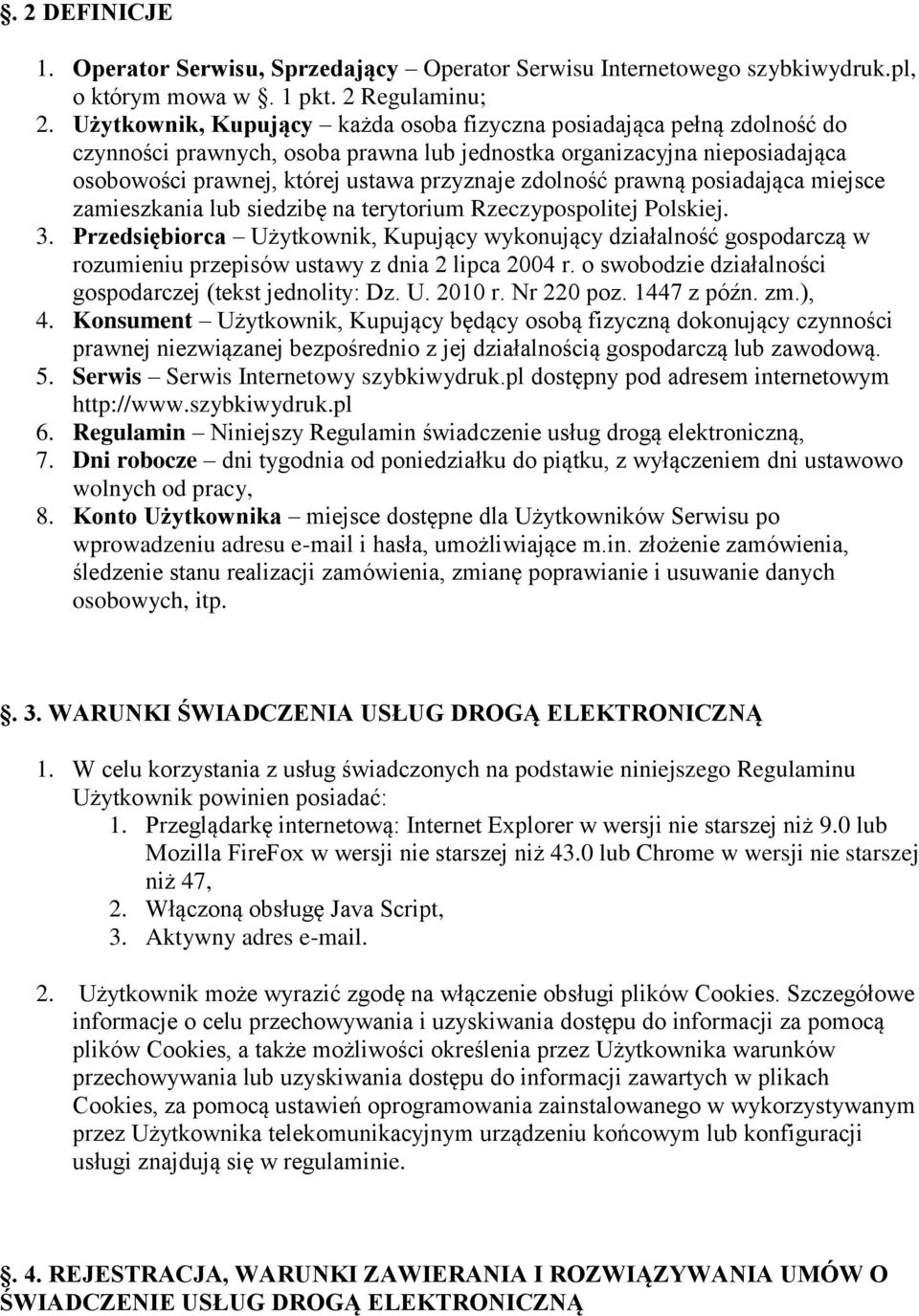zdolność prawną posiadająca miejsce zamieszkania lub siedzibę na terytorium Rzeczypospolitej Polskiej. 3.