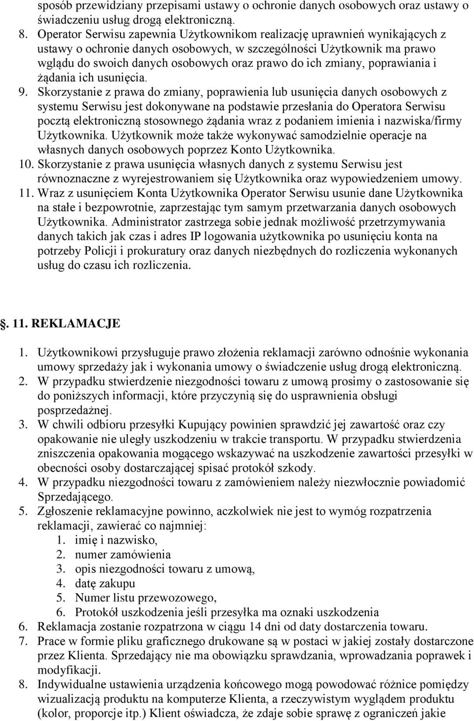 zmiany, poprawiania i żądania ich usunięcia. 9.
