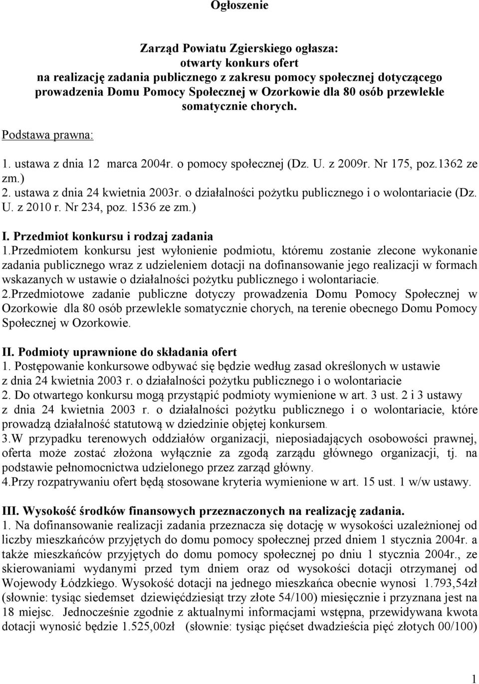 o działalności pożytku publicznego i o wolontariacie (Dz. U. z 2010 r. Nr 234, poz. 1536 ze zm.) I. Przedmiot konkursu i rodzaj zadania 1.