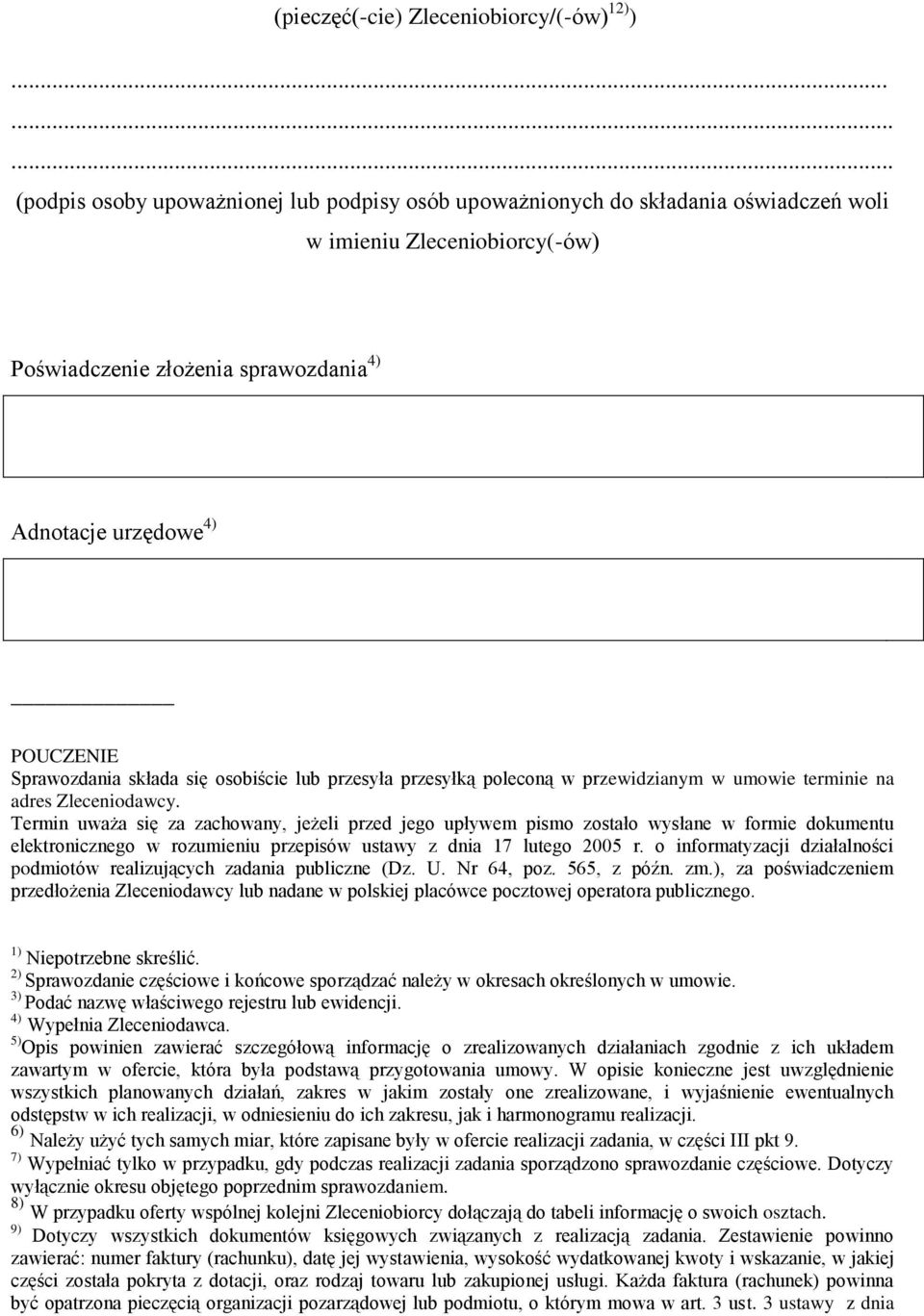 Sprawozdania składa się osobiście lub przesyła przesyłką poleconą w przewidzianym w umowie terminie na adres Zleceniodawcy.