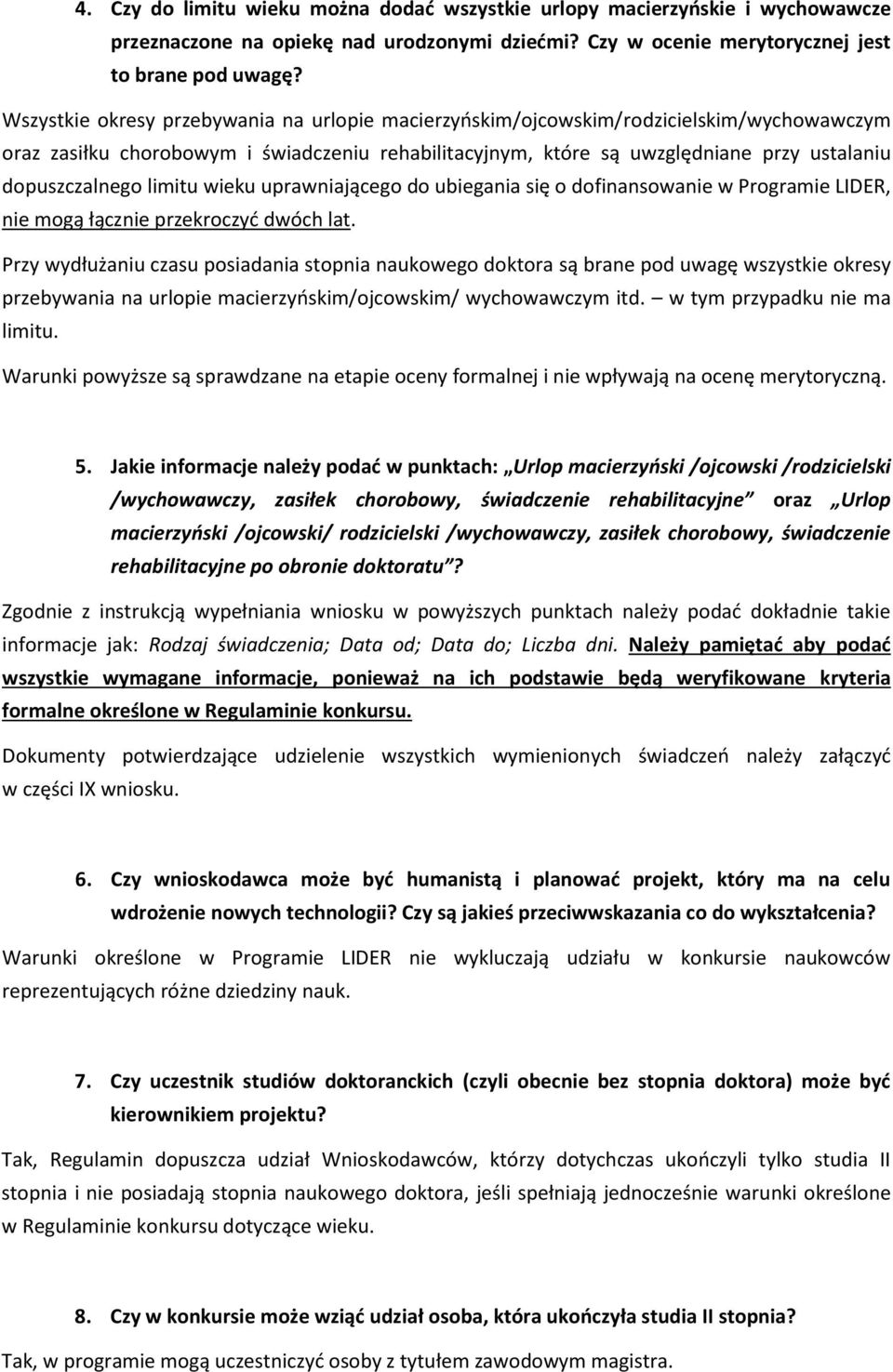 limitu wieku uprawniającego do ubiegania się o dofinansowanie w Programie LIDER, nie mogą łącznie przekroczyć dwóch lat.