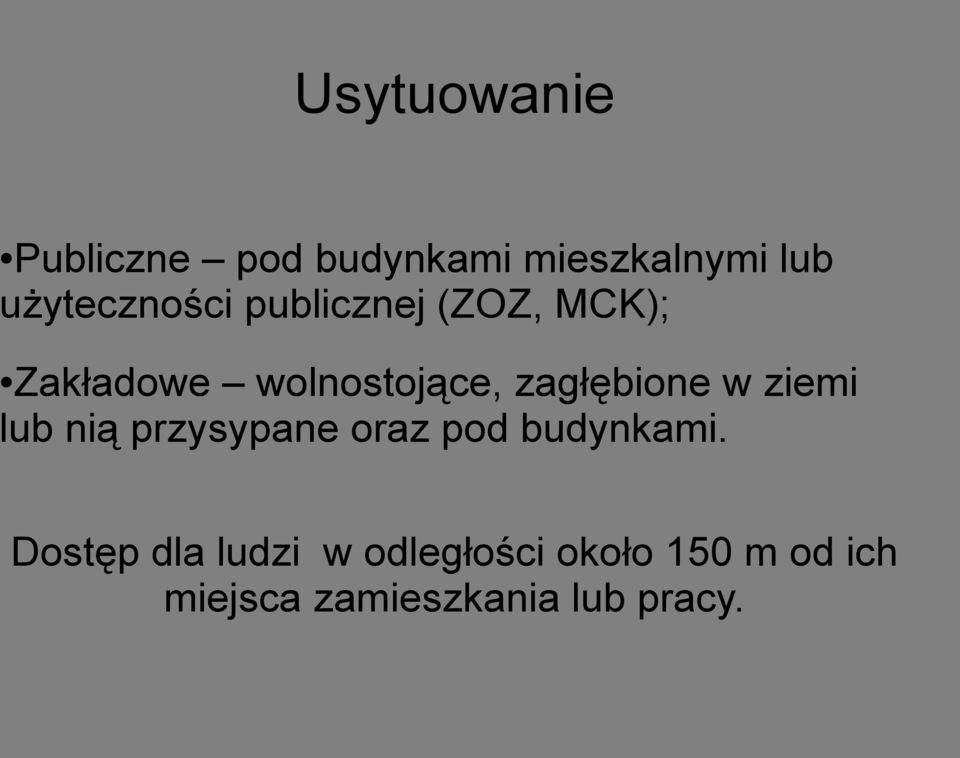 zagłębione w ziemi lub nią przysypane oraz pod budynkami.