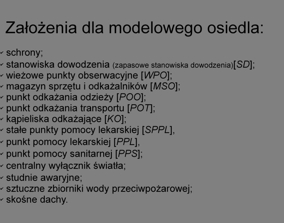 [POT]; kąpieliska odkażające [KO]; stałe punkty pomocy lekarskiej [SPPL], punkt pomocy lekarskiej [PPL], punkt pomocy