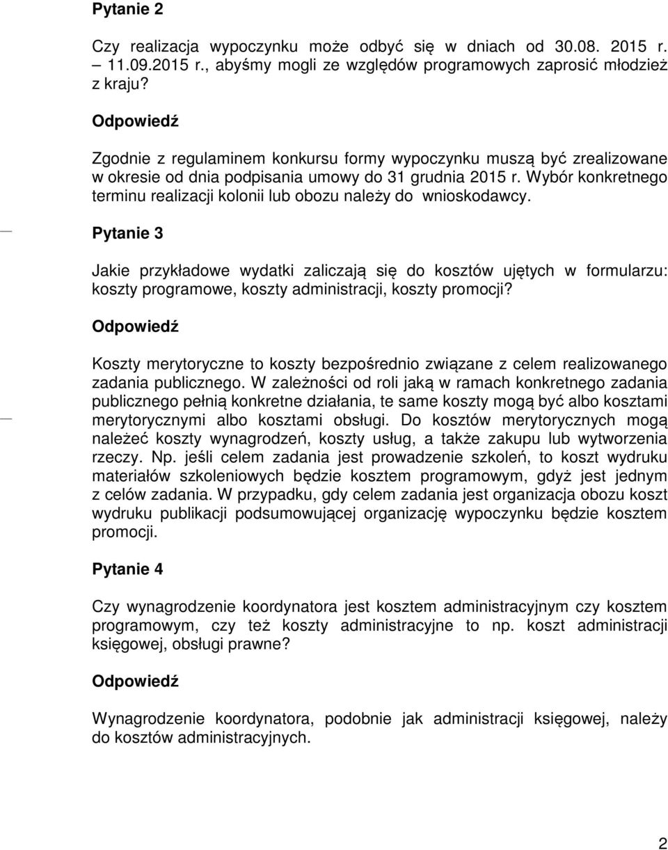 Wybór konkretnego terminu realizacji kolonii lub obozu należy do wnioskodawcy.
