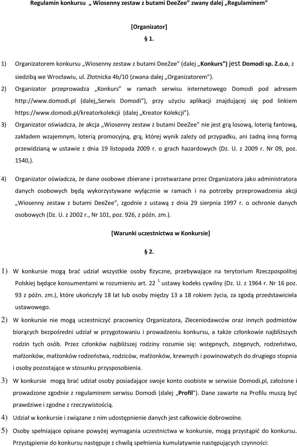 pl (dalej Serwis Domodi ), przy użyciu aplikacji znajdującej się pod linkiem https://www.domodi.pl/kreatorkolekcji (dalej Kreator Kolekcji ).