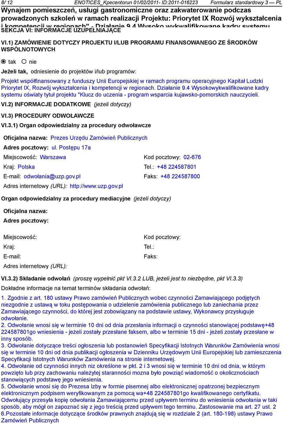 2011 I/LUB PROGRAMU w województwie FINANSOWANEGO kujawsko-pomorskim ZE ŚRODKÓW w ramach WSPÓLNOTOWYCH Programu Operacyjnego Kapitał Ludzki współfinansowanego z Europejskiego Funduszu tak