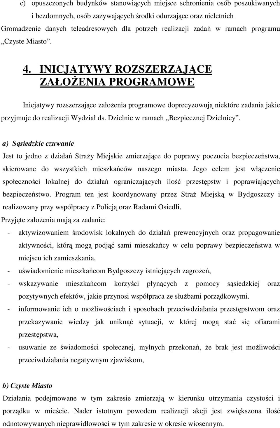 INICJATYWY ROZSZERZAJĄCE ZAŁOśENIA PROGRAMOWE Inicjatywy rozszerzające załoŝenia programowe doprecyzowują niektóre zadania jakie przyjmuje do realizacji Wydział ds.