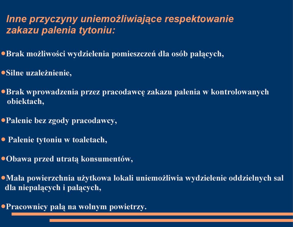 Palenie bez zgody pracodawcy, Palenie tytoniu w toaletach, Obawa przed utratą konsumentów, Mała powierzchnia