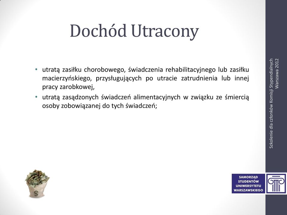 utracie zatrudnienia lub innej pracy zarobkowej, utratą zasądzonych