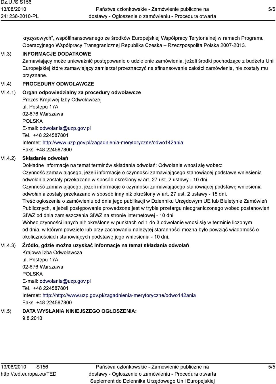 5) kryzysowych, współfinansowanego ze środków Europejskiej Współpracy Terytorialnej w ramach Programu Operacyjnego Współpracy Transgranicznej Republika Czeska Rzeczpospolita Polska 2007-2013.