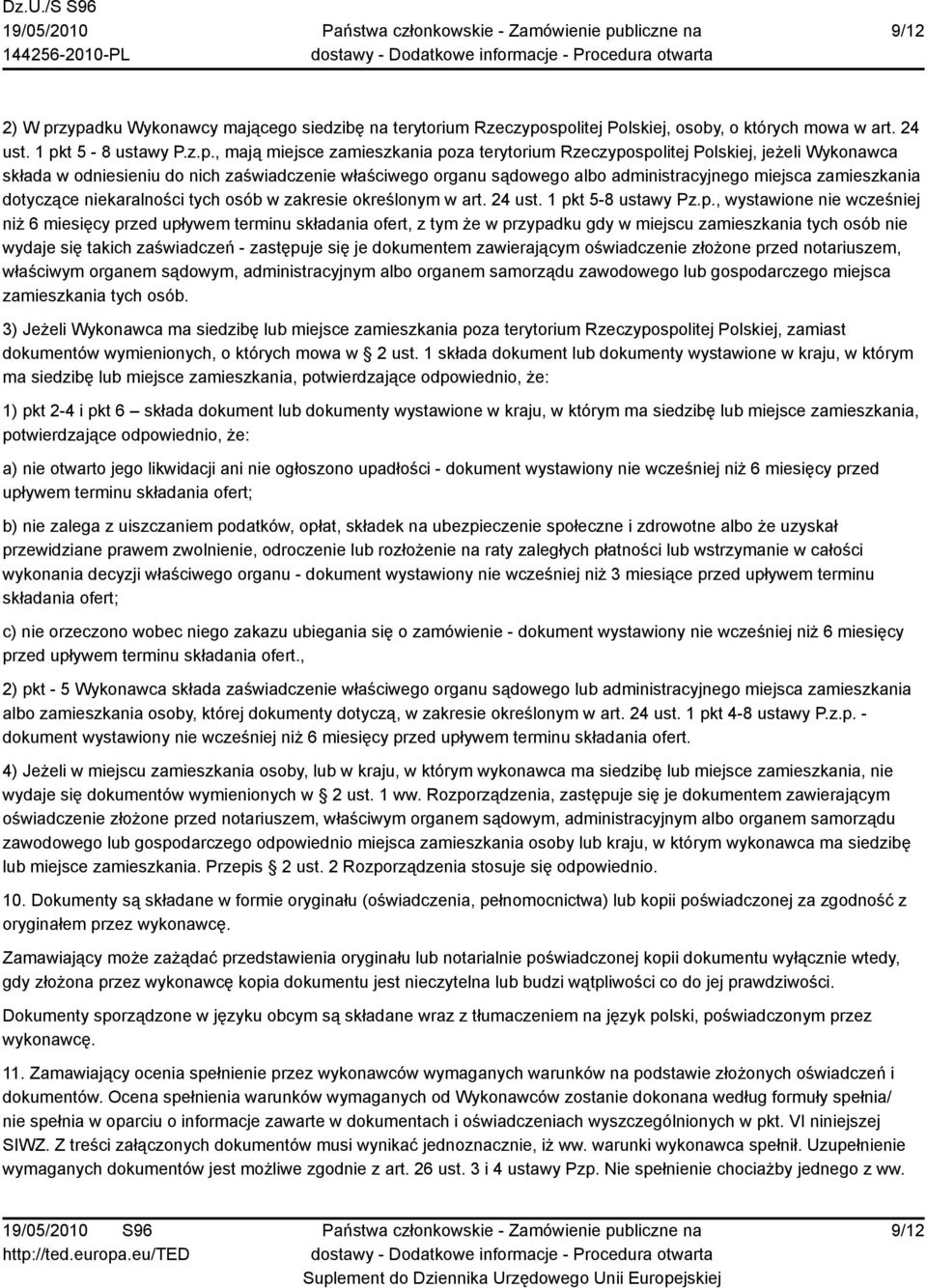 Polskiej, jeżeli Wykonawca składa w odniesieniu do nich zaświadczenie właściwego organu sądowego albo administracyjnego miejsca zamieszkania dotyczące niekaralności tych osób w zakresie określonym w