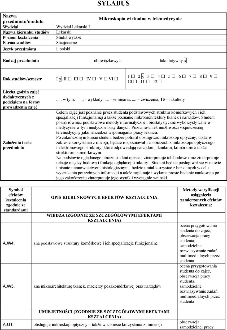 Założenia i cele przedmiotu I x II III IV V VI 1 2 x 3 4 5 6 7 8 9 10 11 12..., w tym:... - wykłady,... - seminaria,.